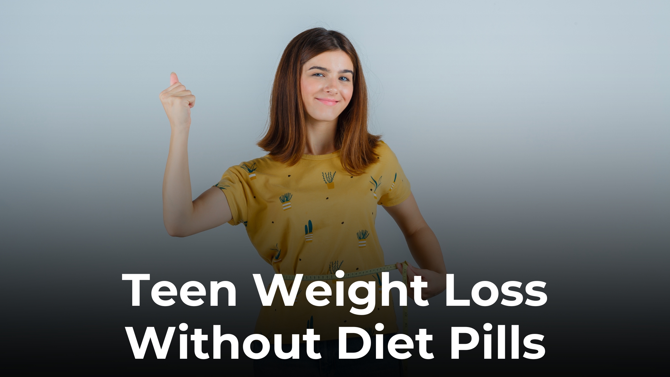 Healthy Teen Weight Loss: Safe Steps Without Diet Pills Now