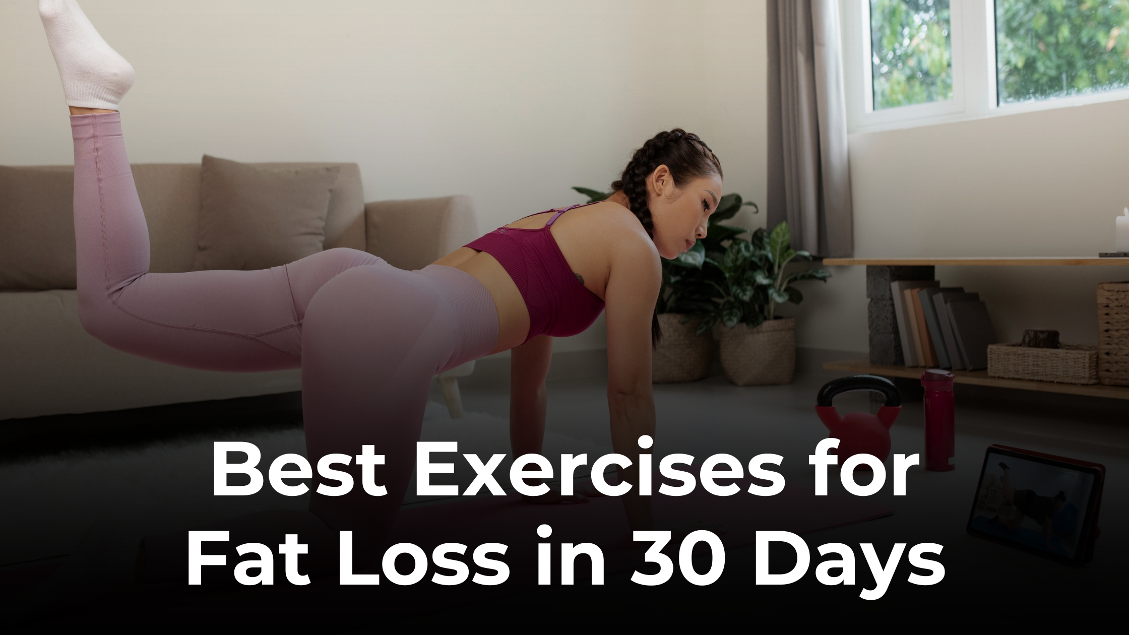 Best Exercises for Fat Loss in 30 Days: A Complete Guide